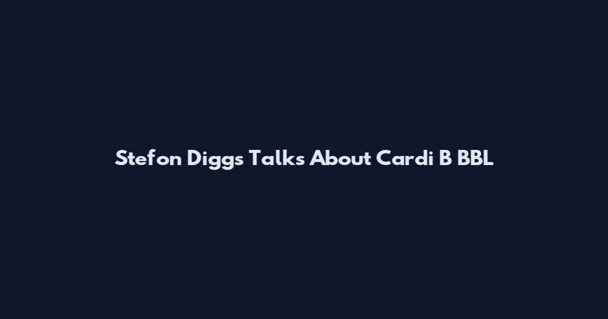 Stefon Diggs Talks About Cardi B BBL