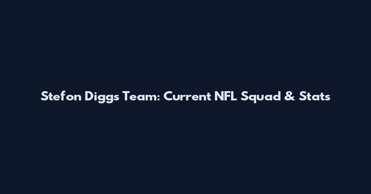 Stefon Diggs Team: Current NFL Squad & Stats