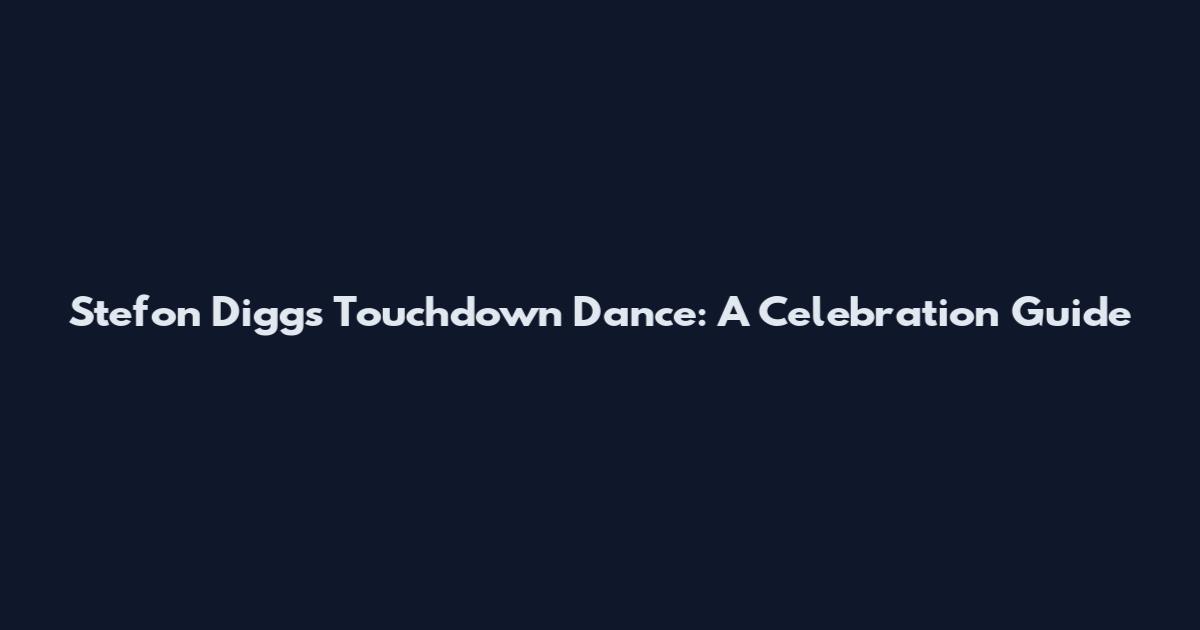 Stefon Diggs Touchdown Dance: A Celebration Guide