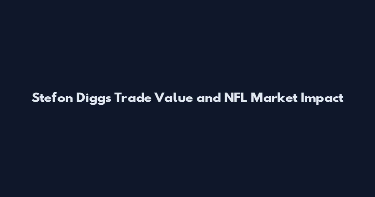 Stefon Diggs Trade Value and NFL Market Impact