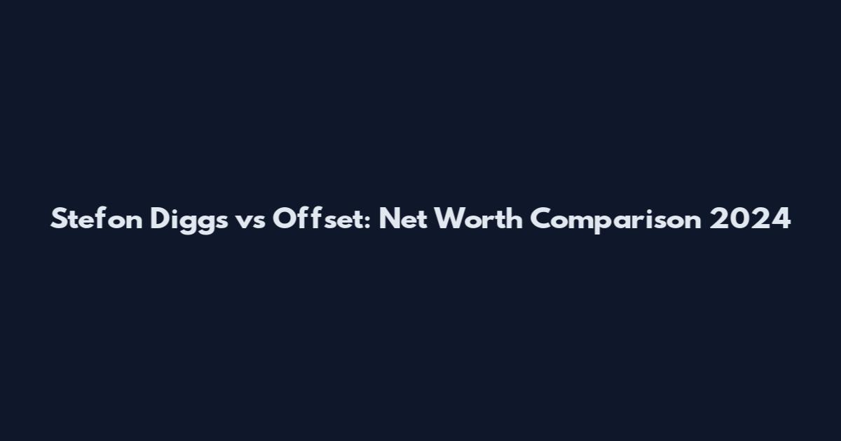 Stefon Diggs vs Offset: Net Worth Comparison 2024