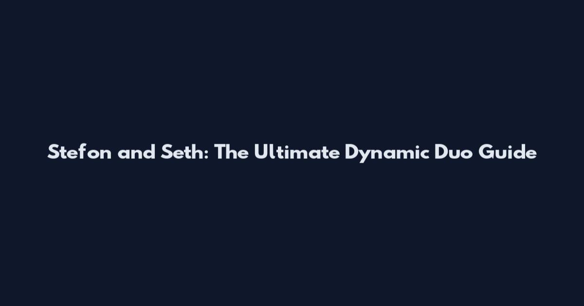 Stefon and Seth: The Ultimate Dynamic Duo Guide
