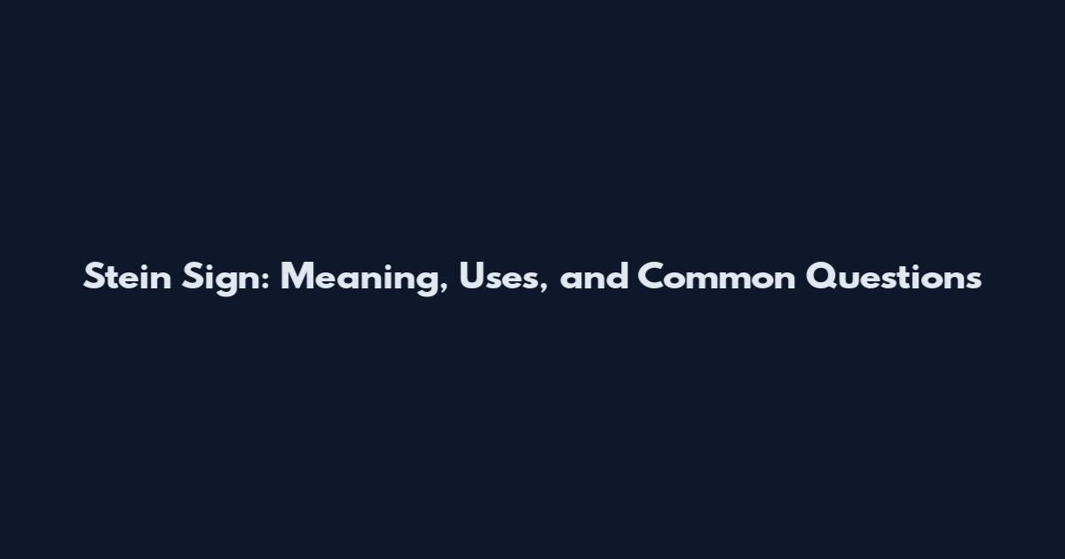 Stein Sign: Meaning, Uses, and Common Questions