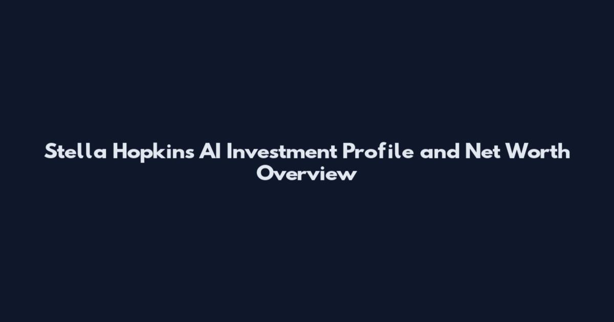 Stella Hopkins AI Investment Profile and Net Worth Overview