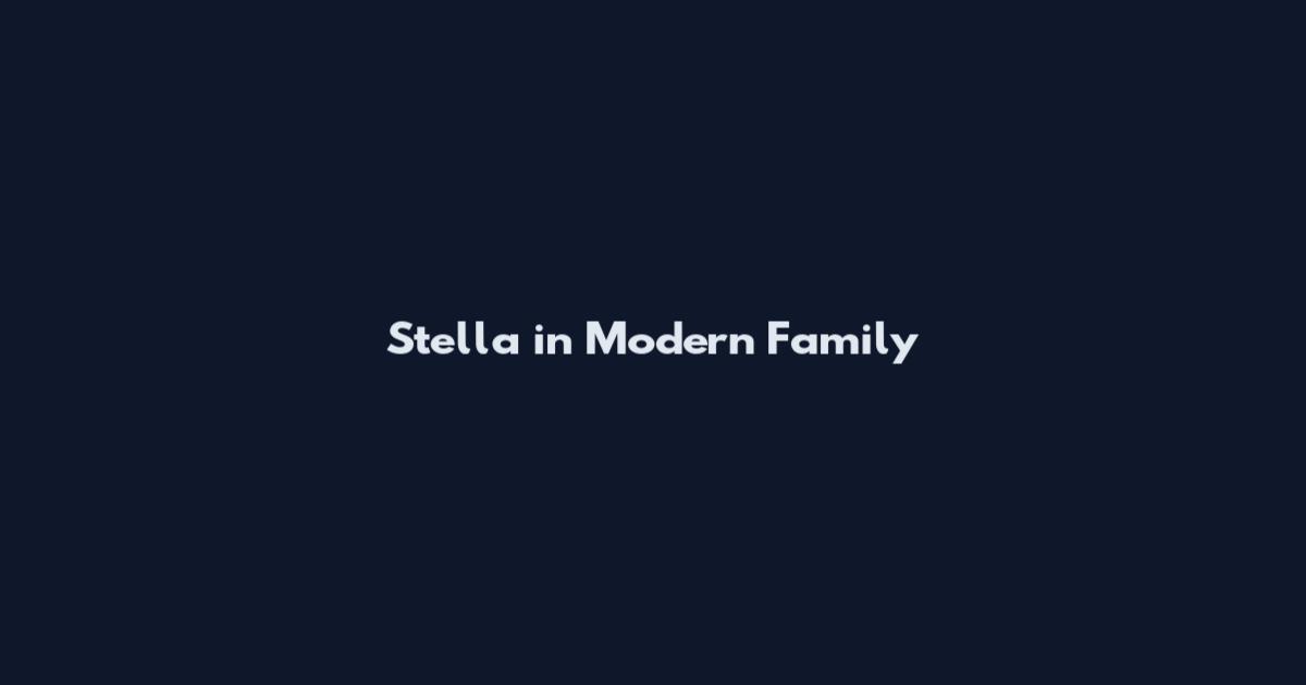 Stella in Modern Family