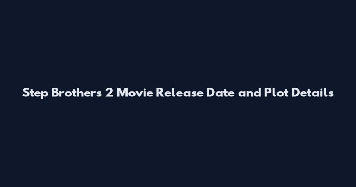 Step Brothers 2 Movie Release Date and Plot Details