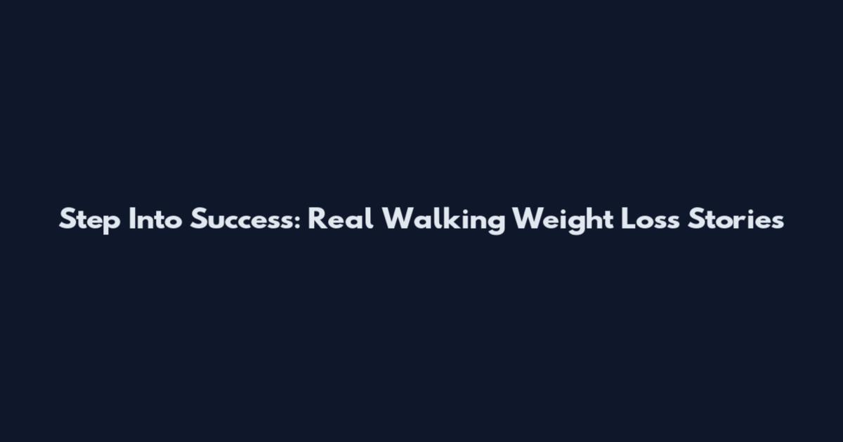 Step Into Success: Real Walking Weight Loss Stories