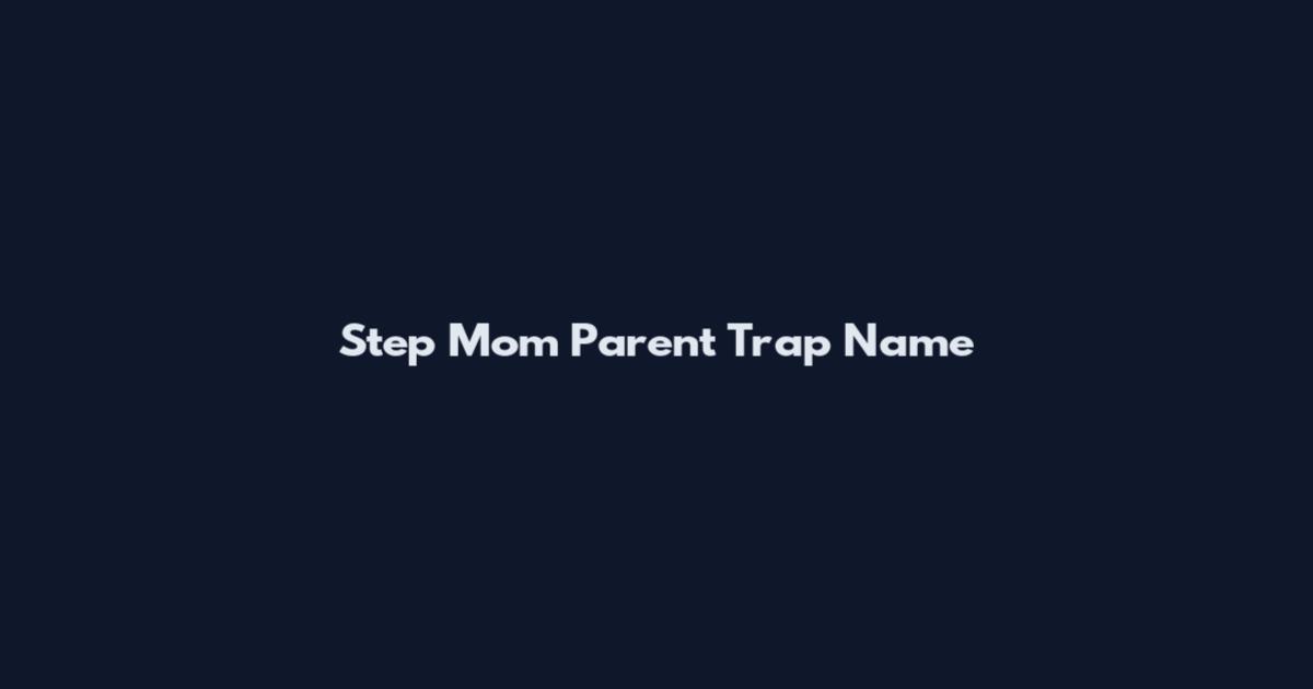 Step Mom Parent Trap Name