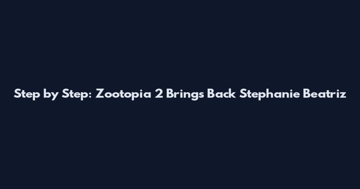 Step by Step: Zootopia 2 Brings Back Stephanie Beatriz