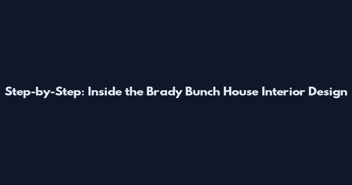 Step-by-Step: Inside the Brady Bunch House Interior Design