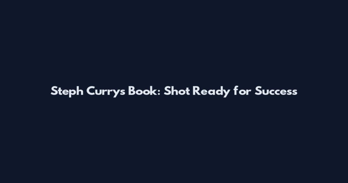 Steph Curry's Book: Shot Ready for Success