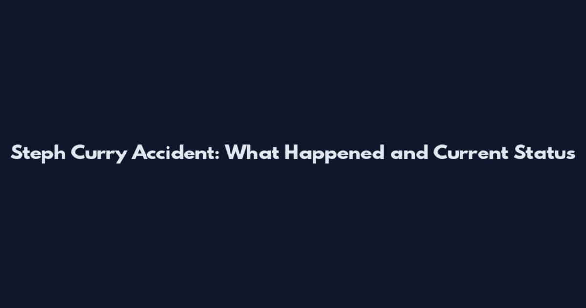 Steph Curry Accident: What Happened and Current Status