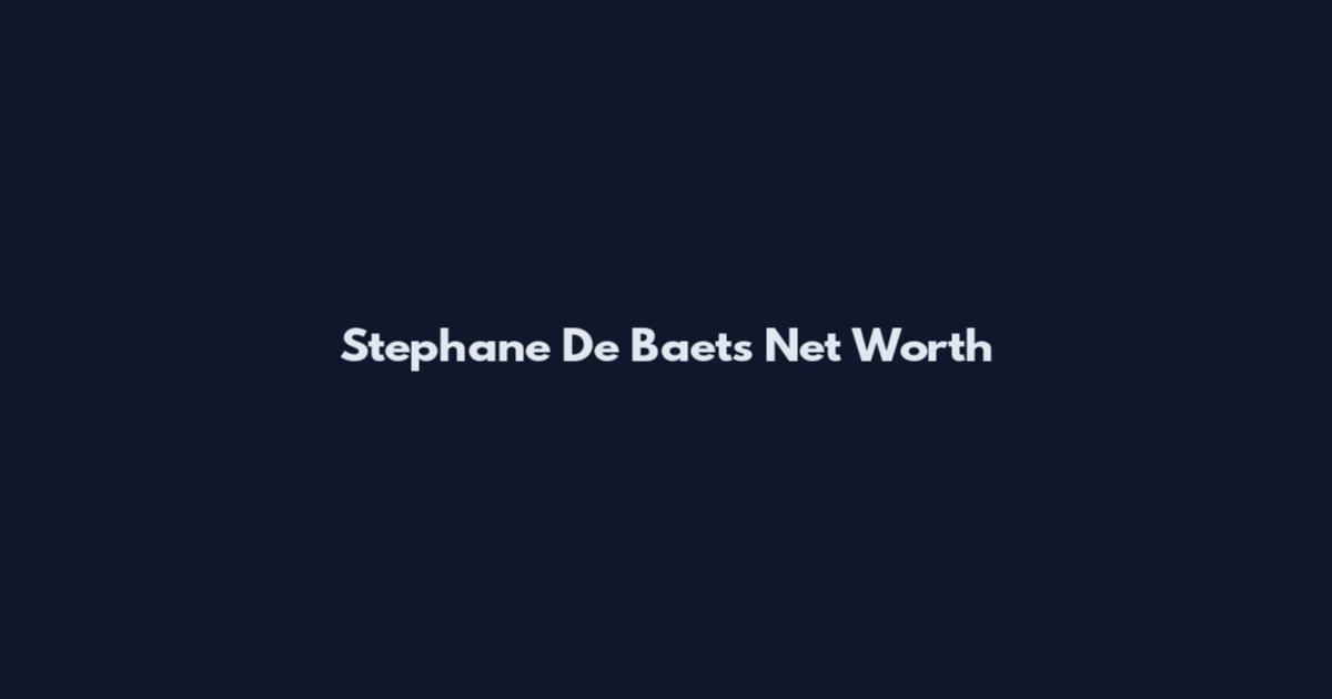 Stephane De Baets Net Worth