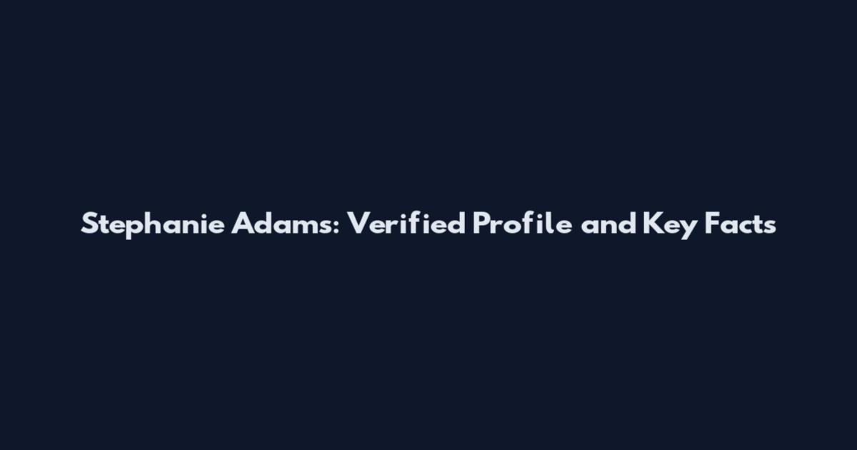Stephanie Adams: Verified Profile and Key Facts