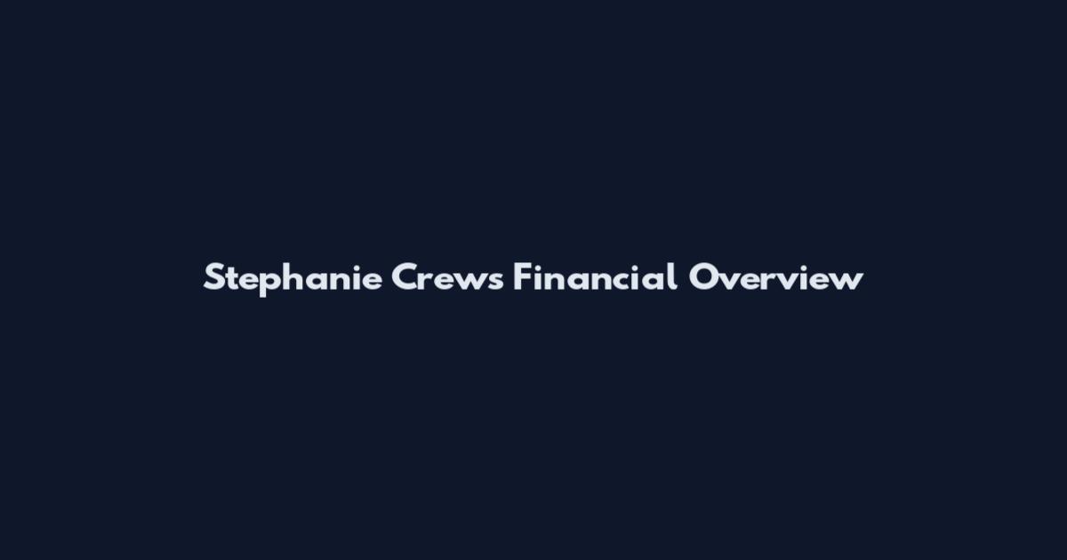 Stephanie Crews Financial Overview