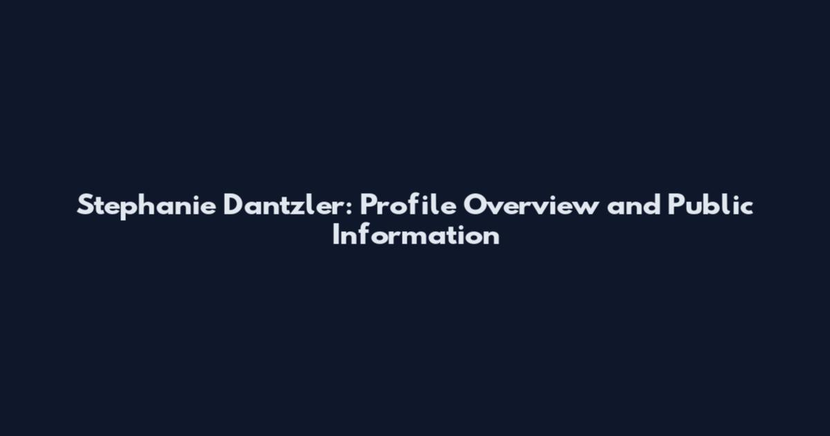 Stephanie Dantzler: Profile Overview and Public Information