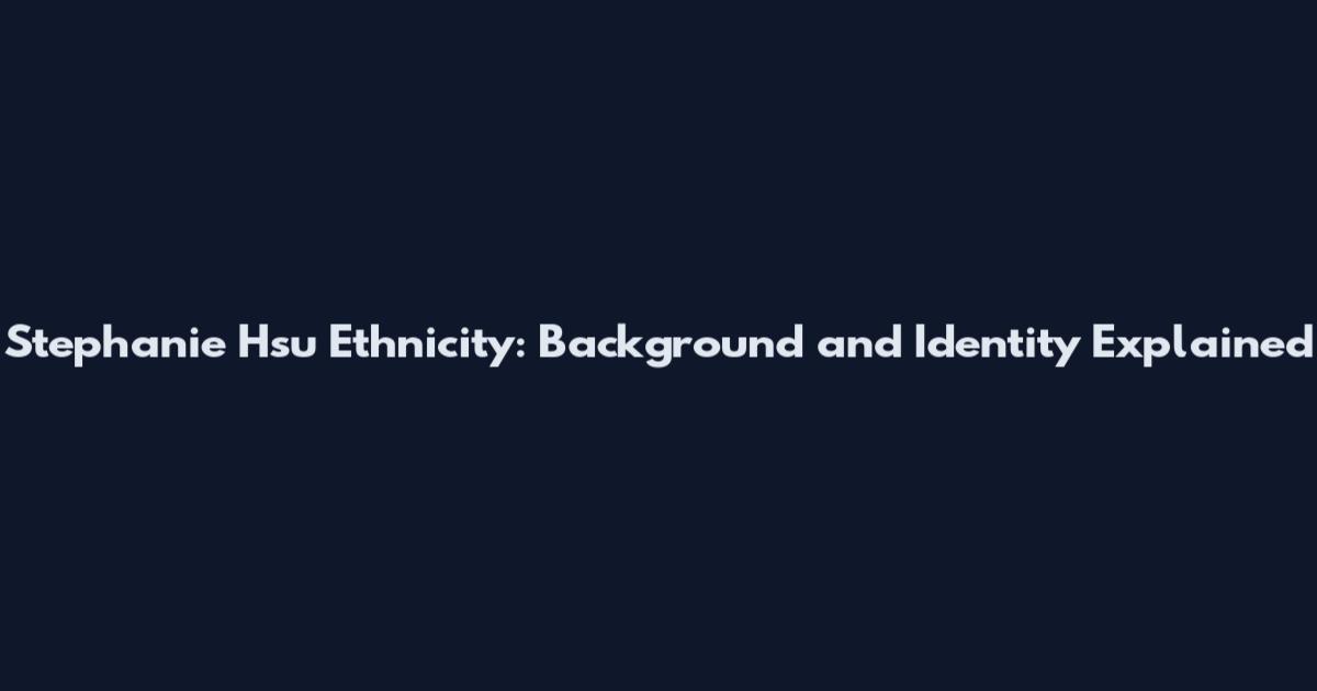 Stephanie Hsu Ethnicity: Background and Identity Explained