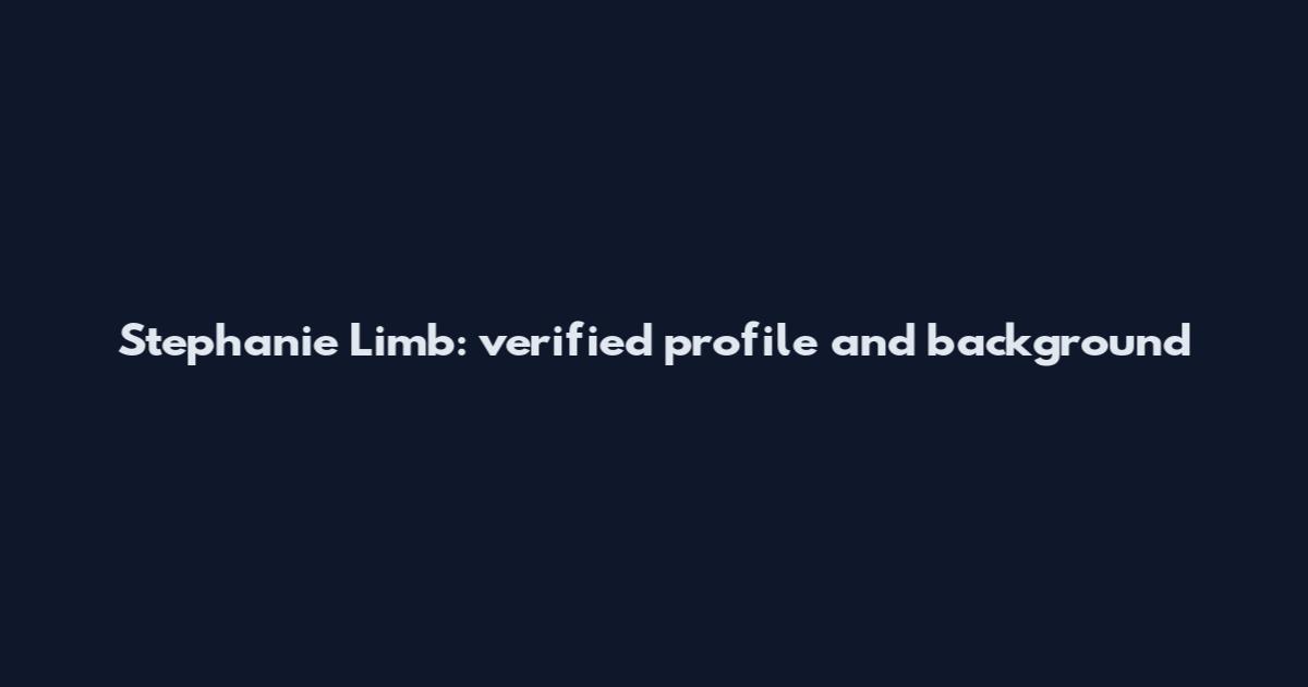 Stephanie Limb: verified profile and background