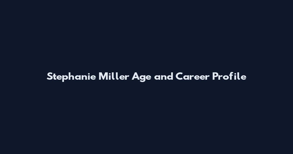 Stephanie Miller Age and Career Profile