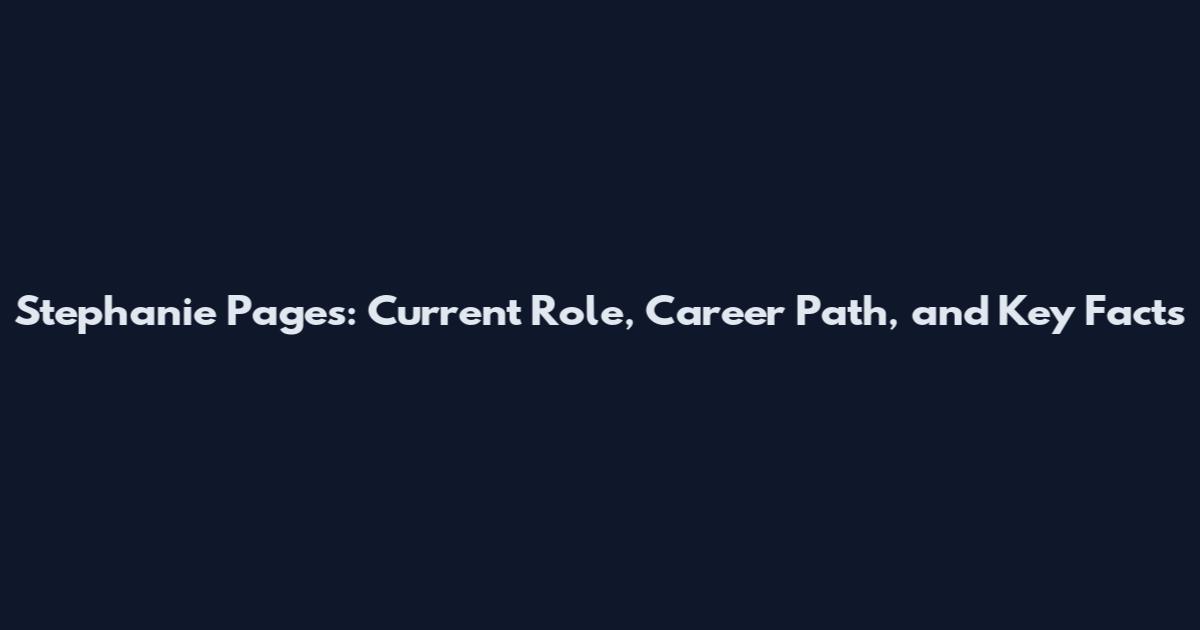 Stephanie Pages: Current Role, Career Path, and Key Facts