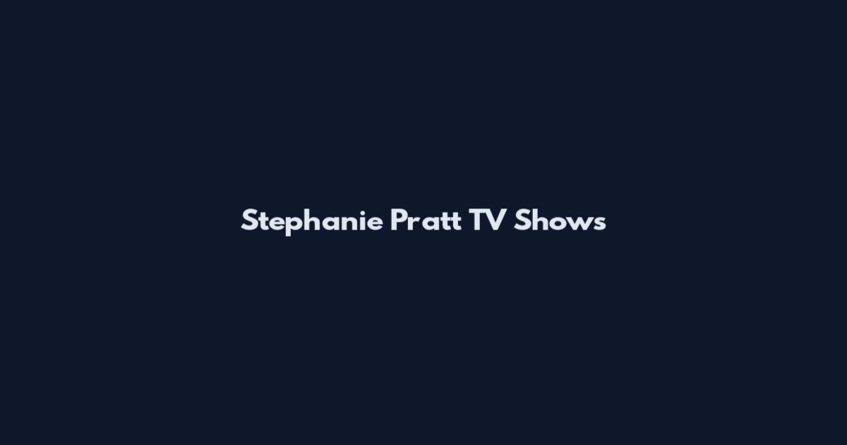 Stephanie Pratt TV Shows