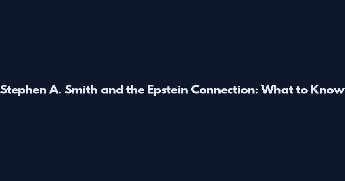 Stephen A. Smith and the Epstein Connection: What to Know