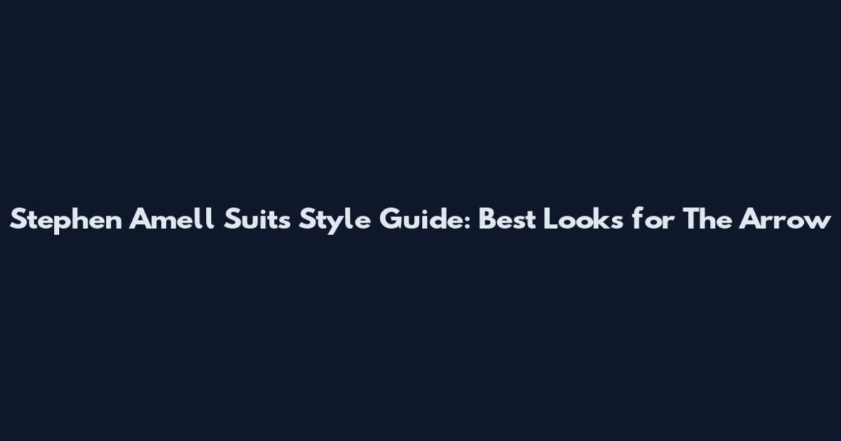 Stephen Amell Suits Style Guide: Best Looks for The Arrow