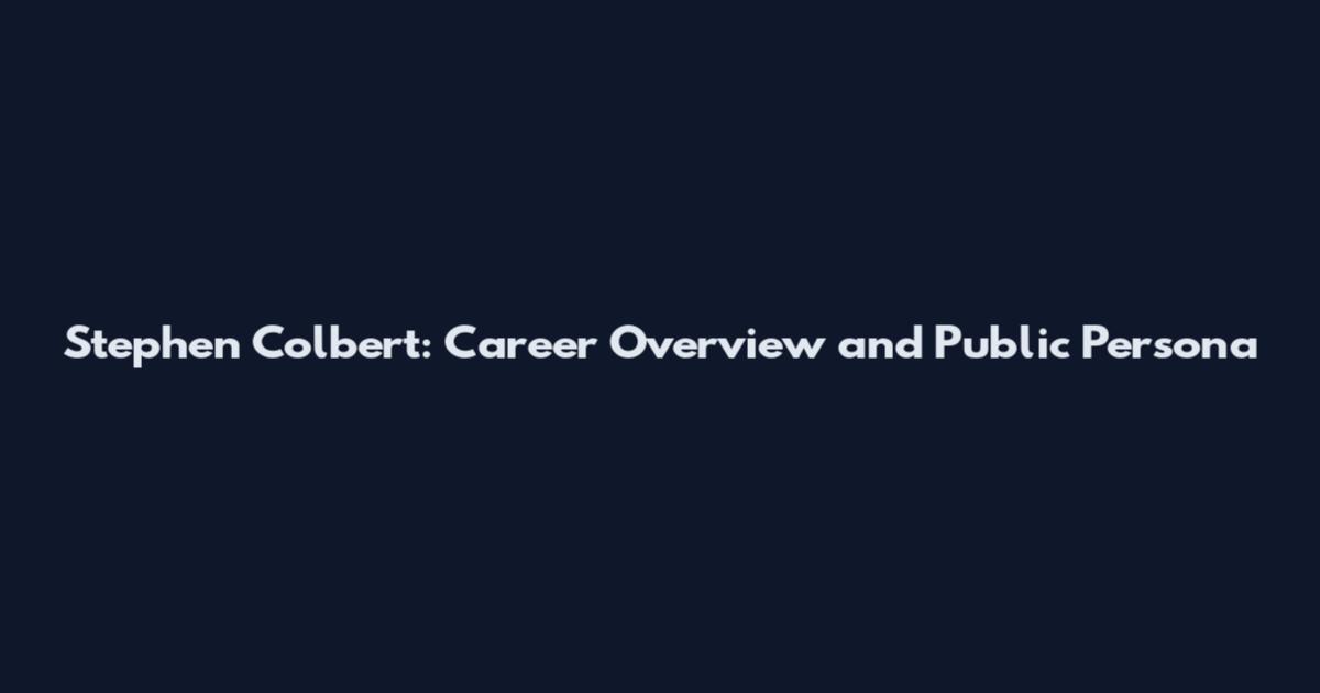 Stephen Colbert: Career Overview and Public Persona