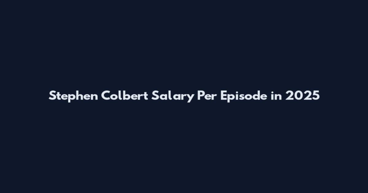 Stephen Colbert Salary Per Episode in 2025