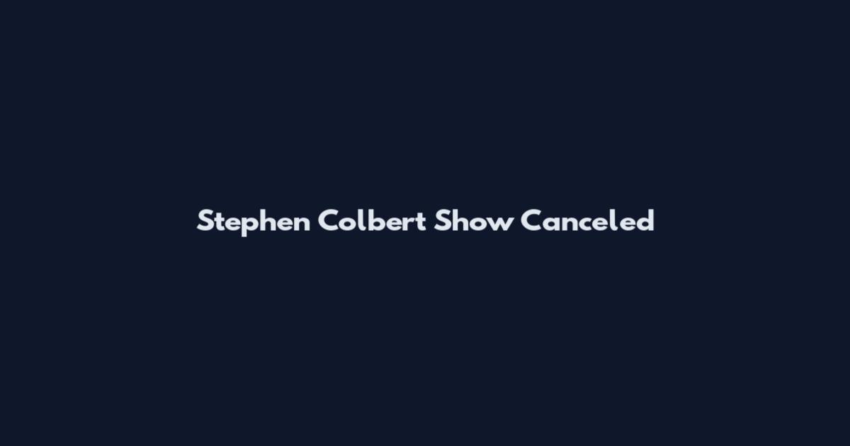 Stephen Colbert Show Canceled