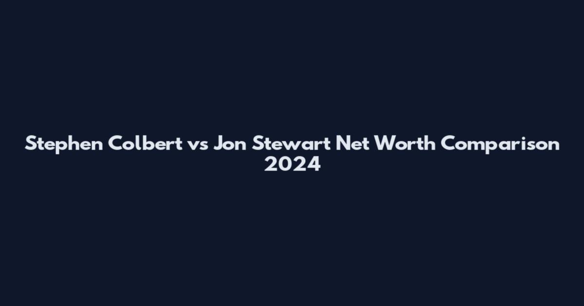 Stephen Colbert vs Jon Stewart Net Worth Comparison 2024