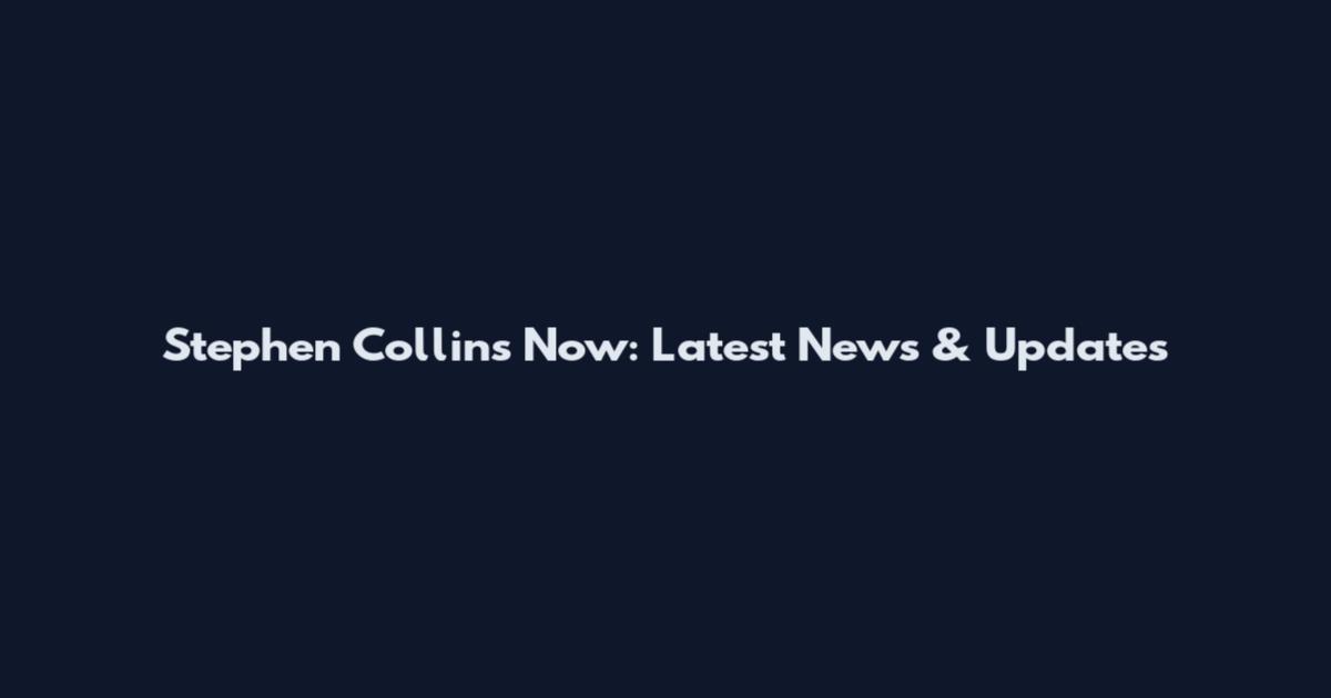 Stephen Collins Now: Latest News & Updates