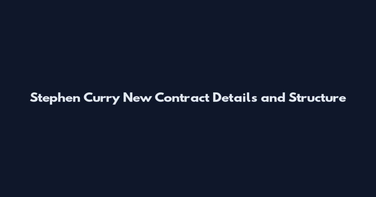 Stephen Curry New Contract Details and Structure