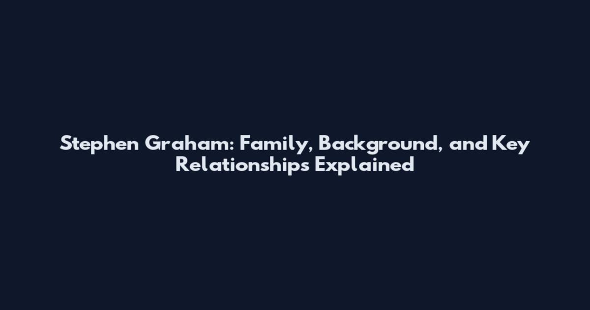 Stephen Graham: Family, Background, and Key Relationships Explained