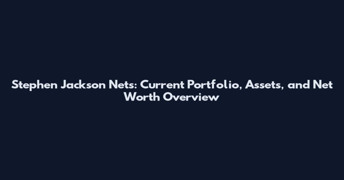 Stephen Jackson Nets: Current Portfolio, Assets, and Net Worth Overview