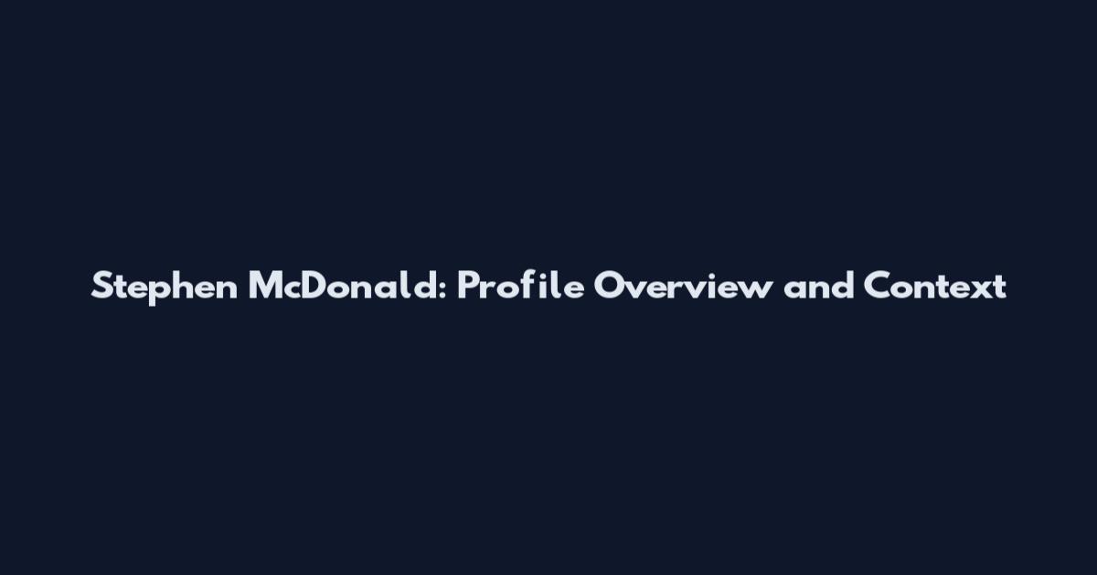 Stephen McDonald: Profile Overview and Context