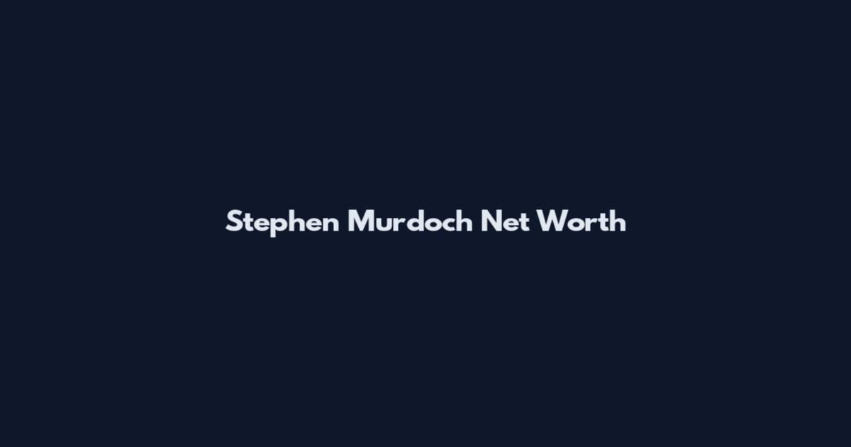 Stephen Murdoch Net Worth
