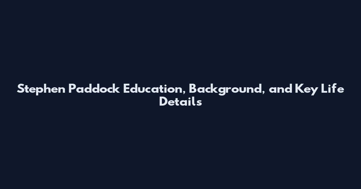 Stephen Paddock Education, Background, and Key Life Details