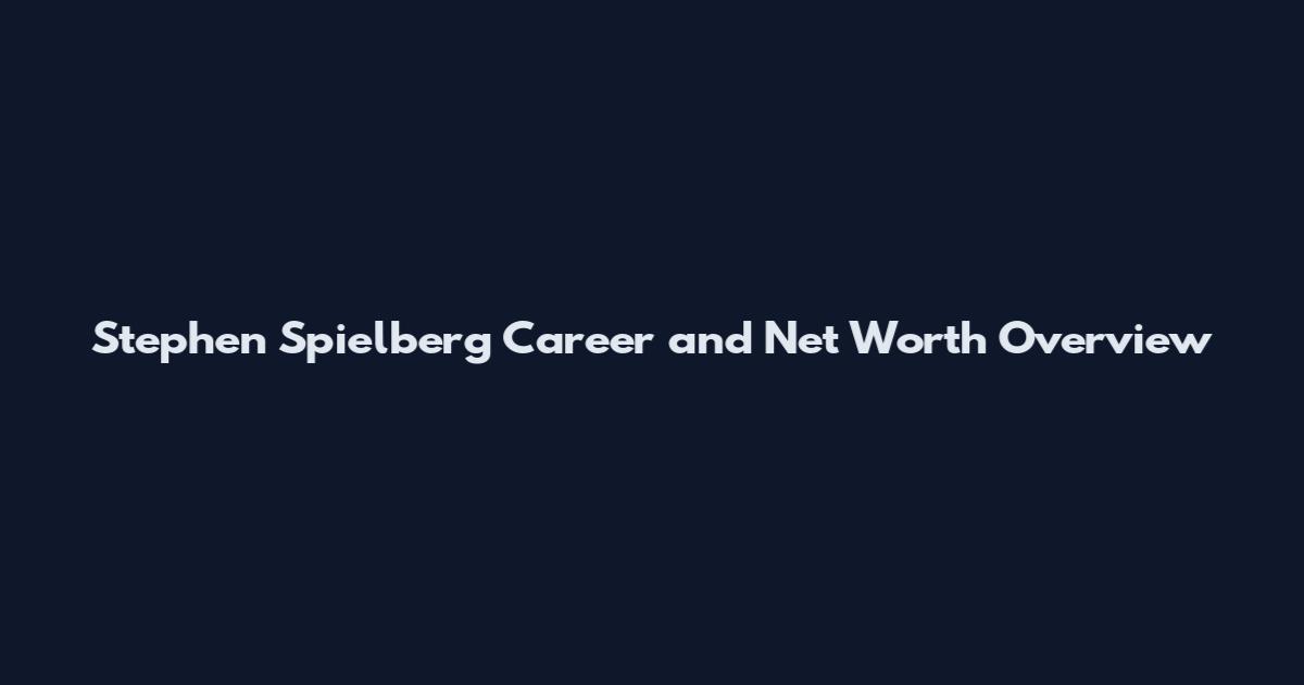 Stephen Spielberg Career and Net Worth Overview