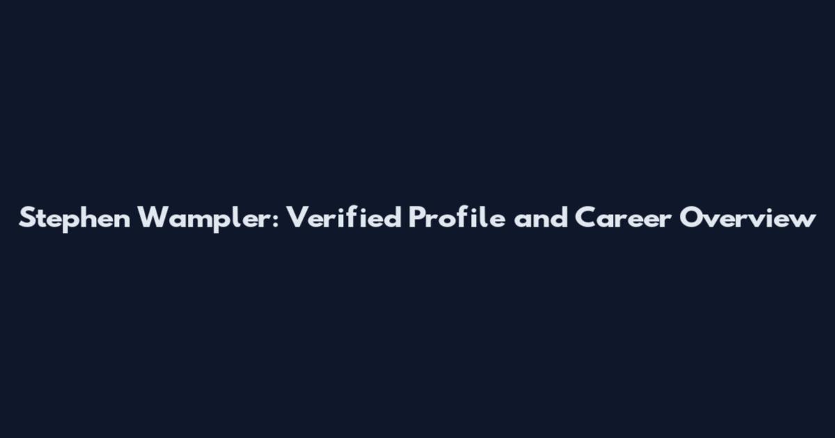 Stephen Wampler: Verified Profile and Career Overview