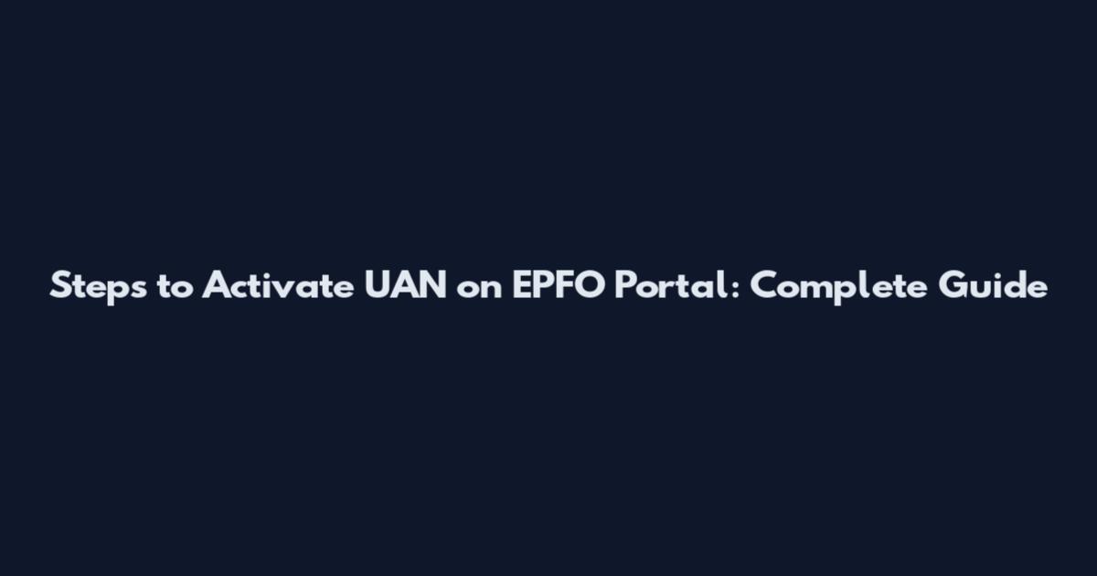 Steps to Activate UAN on EPFO Portal: Complete Guide