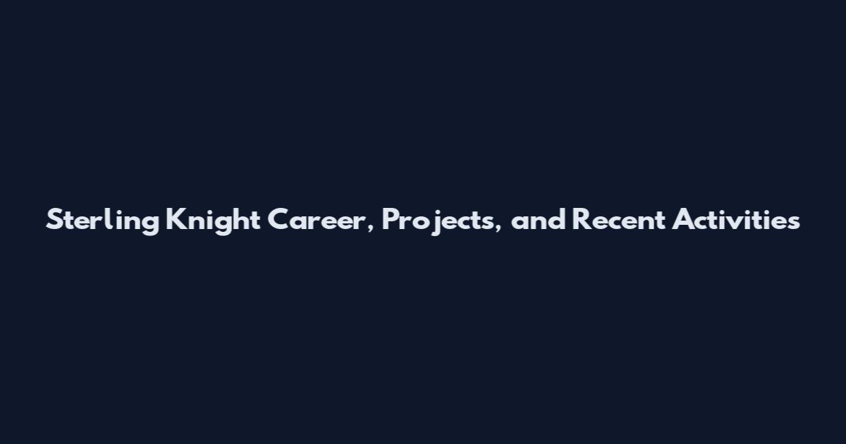 Sterling Knight Career, Projects, and Recent Activities