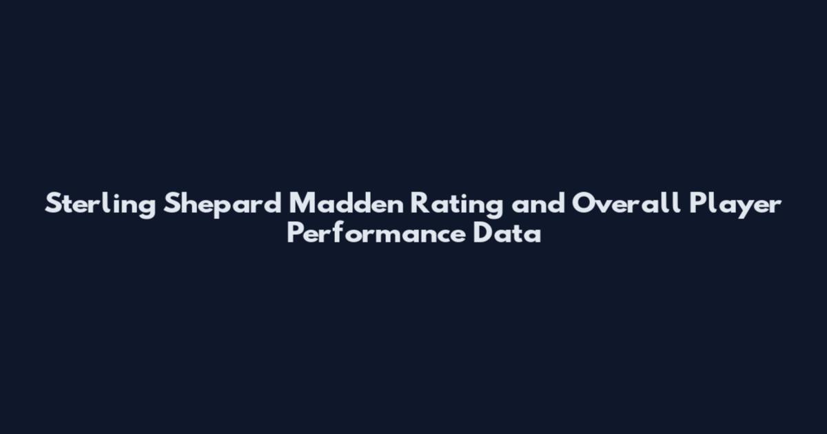 Sterling Shepard Madden Rating and Overall Player Performance Data