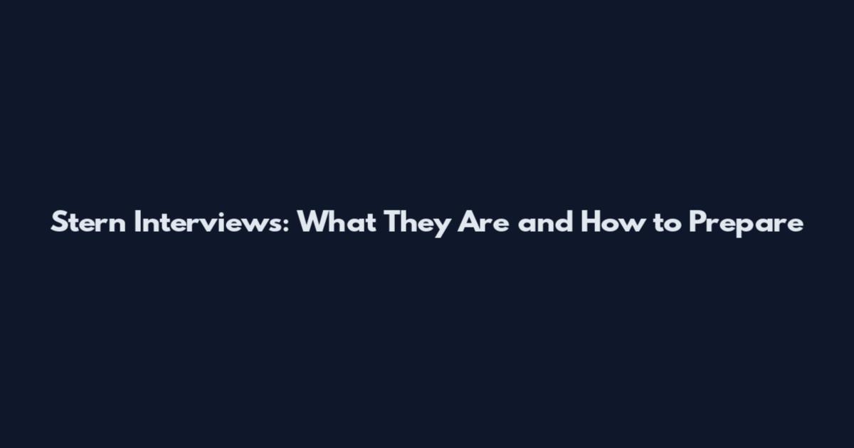 Stern Interviews: What They Are and How to Prepare