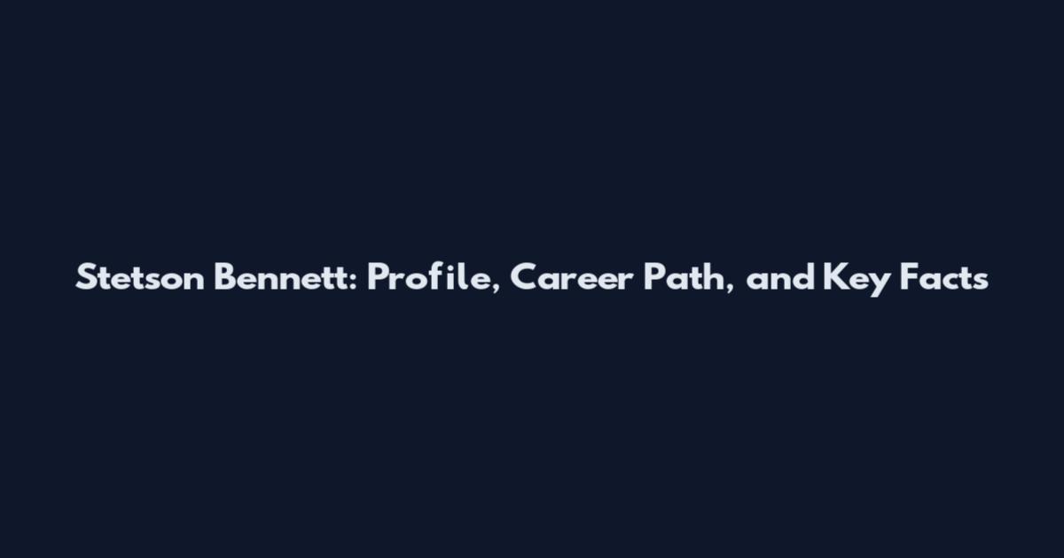 Stetson Bennett: Profile, Career Path, and Key Facts