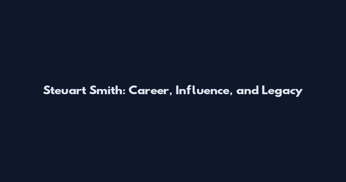 Steuart Smith: Career, Influence, and Legacy