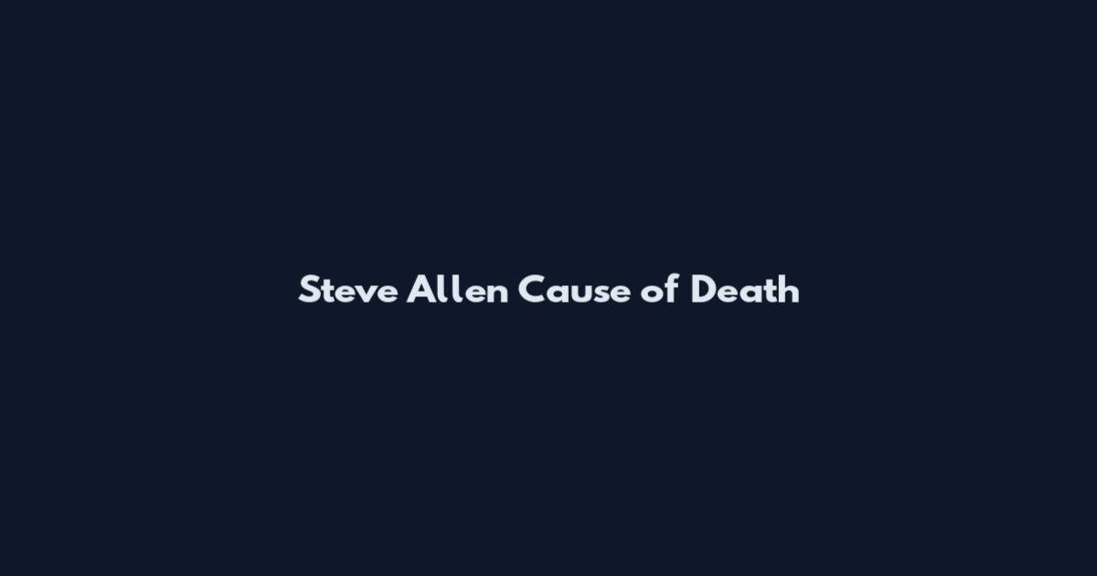 Steve Allen Cause of Death