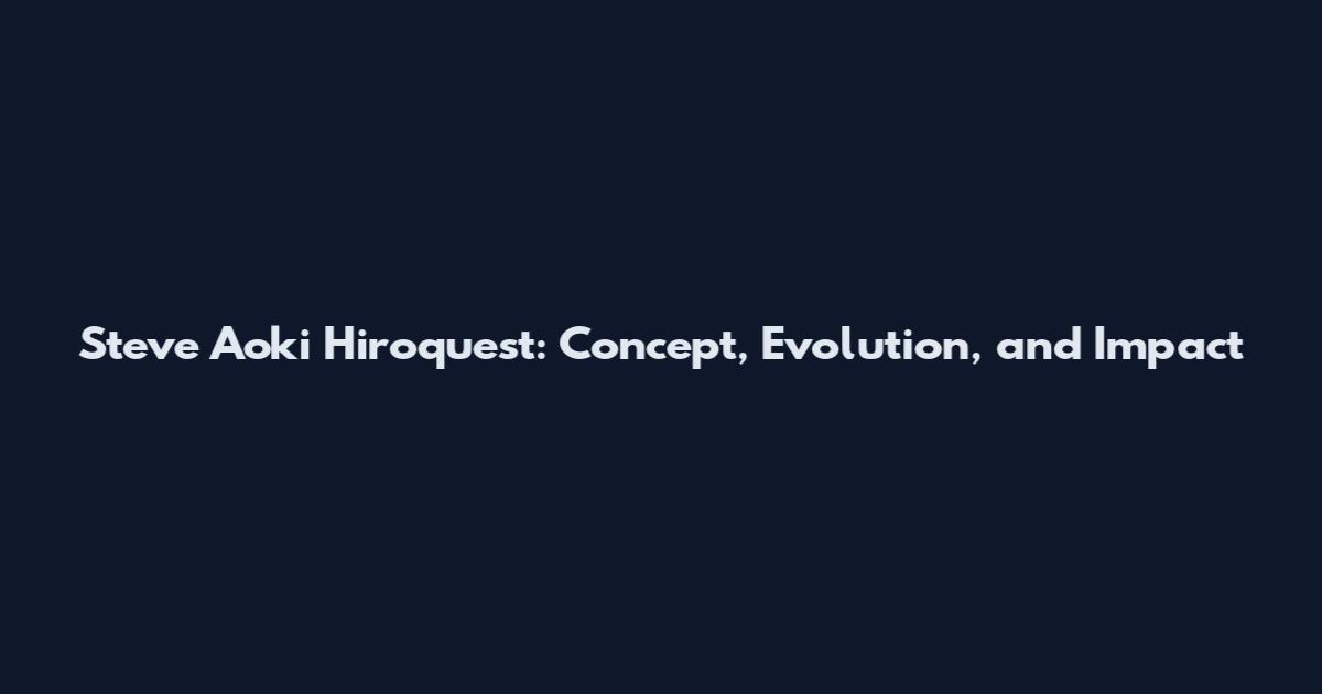 Steve Aoki Hiroquest: Concept, Evolution, and Impact