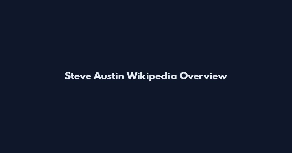 Steve Austin Wikipedia Overview