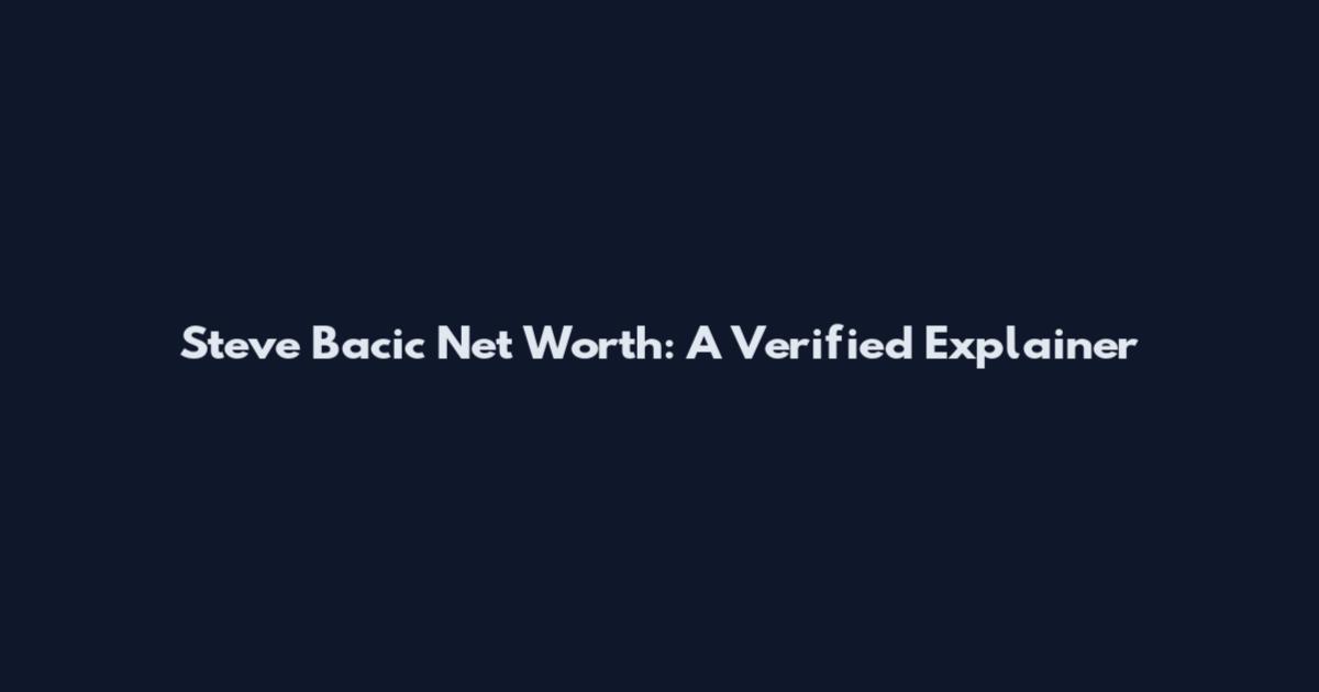 Steve Bacic Net Worth: A Verified Explainer